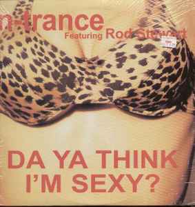 marido Producto Yo N-Trance Feat. Rod Stewart – Da Ya Think I'm Sexy? (1999, Vinyl) - Discogs