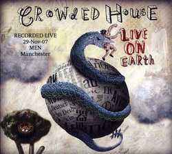 Crowded House - Live On Earth (Recorded Live 29-Nov-07 MEN Manchester)