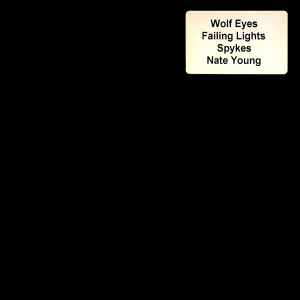 Solo - Wolf Eyes / Failing Lights / Spykes / Nate Young