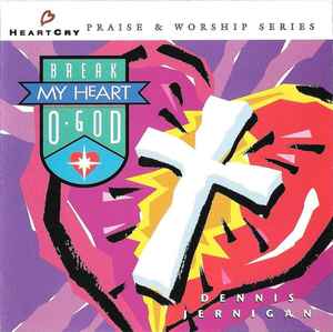 Dennis Jernigan – Break My Heart, O God (1990, CD) - Discogs