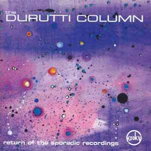 Return Of The Sporadic Recordings - The Durutti Column