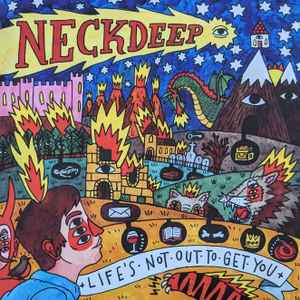 Neck Deep (2) - Life's Not Out To Get You