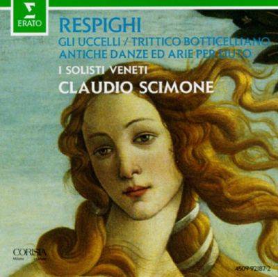 Ottorino Respighi, Claudio Scimone, I Solisti Veneti – Gli Uccelli /  Trittico Botticelliano / Antiche Danze Ed Arie Per Liuto (1993, CD) -  Discogs