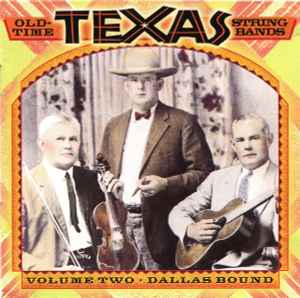 Old-Time Texas String Bands. Volume Two, Dallas Bound - Various