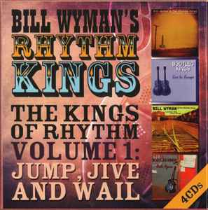 Bill Wyman's Rhythm Kings - The Kings Of Rhythm Volume 1: Jump, Jive And Wail
