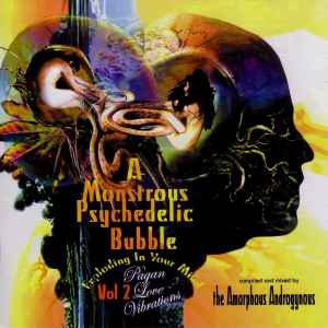 A Monstrous Psychedelic Bubble Vol 2 - Pagan Love Vibrations - The Amorphous Androgynous