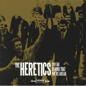 The Heretics - So Far Behind That We're Ahead album cover