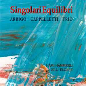 Arrigo Cappelletti Trio - Singolari Equilibri album cover
