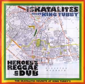 The Skatalites Meet King Tubby – Heroes Of Reggae In Dub (1999, CD 