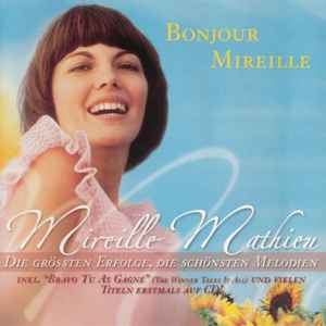 Bonjour Mireille - Die Grössten Erfolge, Die Schönsten Melodien - Mireille Mathieu