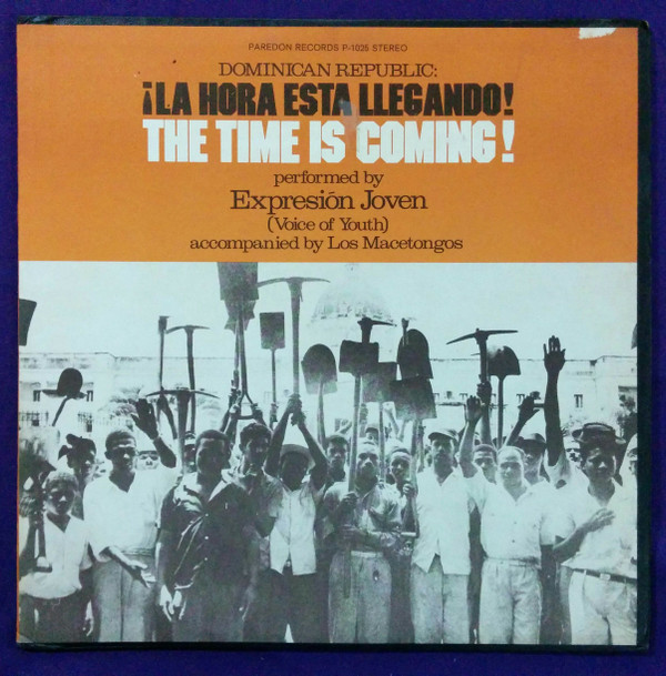 Expresión Joven Accompanied By Los Macetongos - Dominican Republic: ¡La Hora Esta Llegando! The Time Is Coming! | Paredon (P-1025) - main