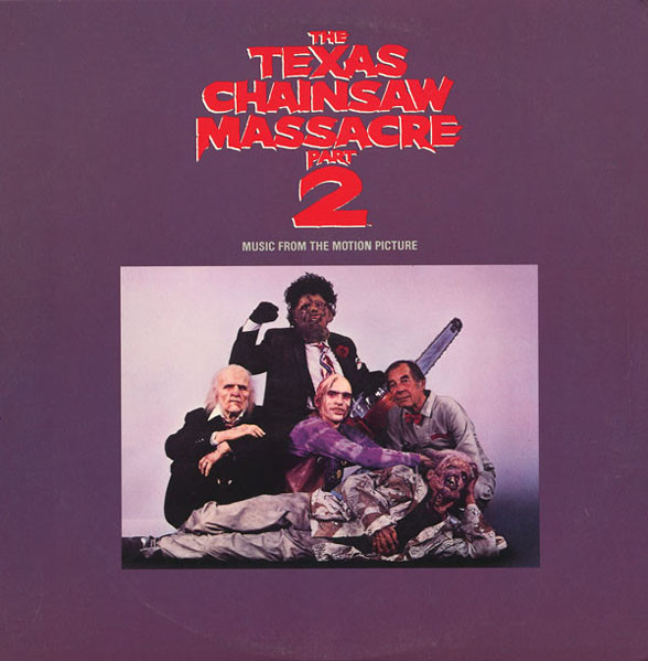 The Texas Chainsaw Massacre Part 2 (Music From The Motion Picture