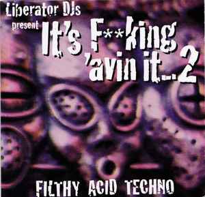 It's F**king 'avin It...2 - Liberator DJs