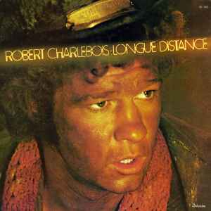 Robert Charlebois - Longue Distance