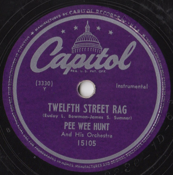 Pee Wee Hunt And His Orchestra - Twelfth Street Rag / Somebody