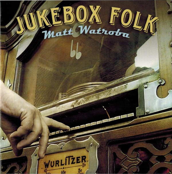 télécharger l'album Matt Watroba - Jukebox Folk