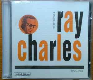 Ray Charles - The Birth Of Soul - The Complete Atlantic Rhythm & Blues Recordings 1952-1959 album cover