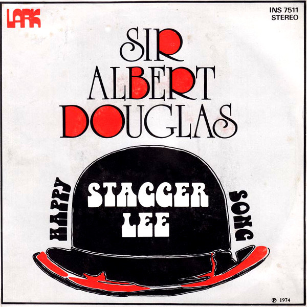 Sir Albert Douglas - Stagger Lee | Releases | Discogs