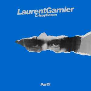 Crispy Bacon (Part 2) - Laurent Garnier