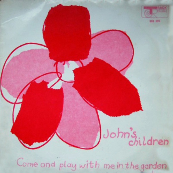 John's Children - Come And Play With Me In The Garden | Releases