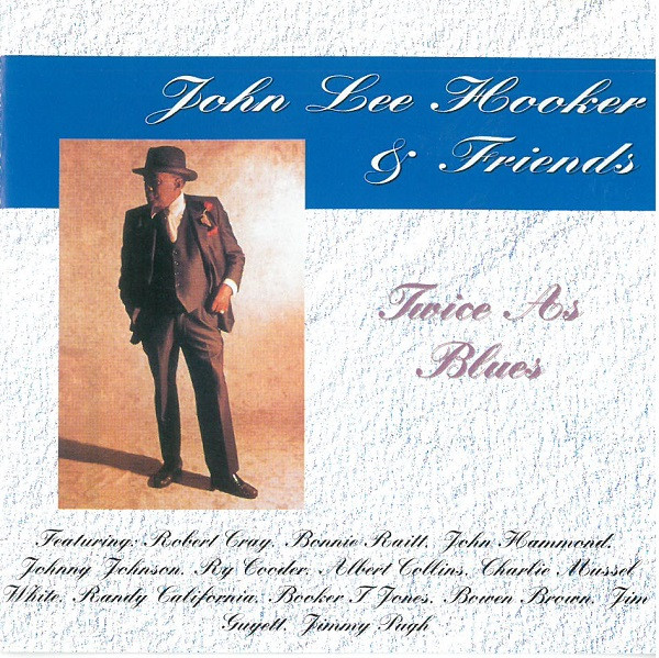 John Lee Hooker u0026 Friends – Twice As Blues (1992