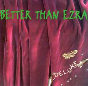 Better Than Ezra – Deluxe (1995, Specialty Pressing, CD) - Discogs