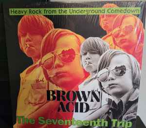 Brown Acid - The Seventeenth Trip (Heavy Rock From The Underground Comedown) (Vinyl, LP, Compilation) for sale