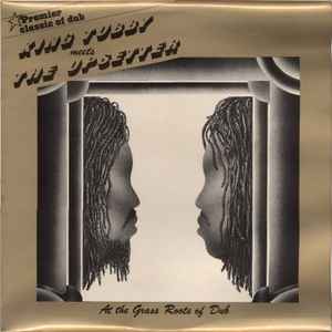 King Tubby Meets The Upsetter – At The Grass Roots Of Dub (1978 