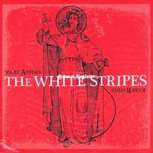 The White Stripes Rare A Sides Rare B Sides Releases Discogs