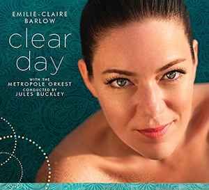Clear Day - Emilie-Claire Barlow With The Metropole Orkest Conducted By Jules Buckley