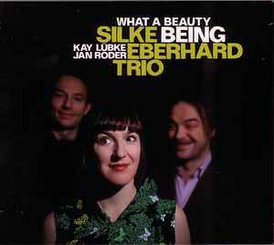 Silke Eberhard Trio - What A Beauty Being album cover
