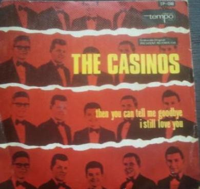 The Casinos – Then You Can Tell Me Goodbye / I Still Love You