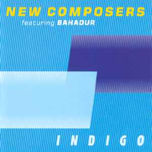 Indigo - New Composers featuring Bahadur