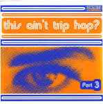 Cover of This Ain't Trip Hop? Part 3, 1996-05-12, CD
