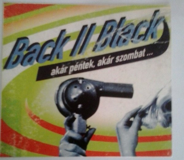 last ned album Back II Black - Akár Péntek Akár Szombat