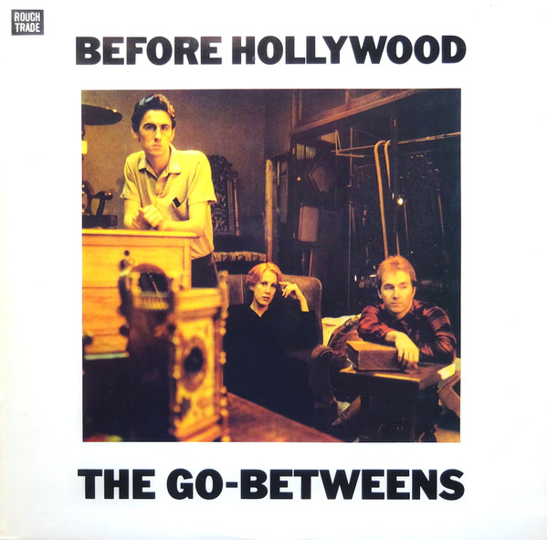 The Go-Betweens - Before Hollywood | Releases | Discogs