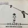 The Weasels - Beat Her With A Rake