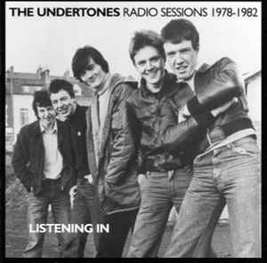 The Undertones - Listening In (Radio Sessions 1978-1982)