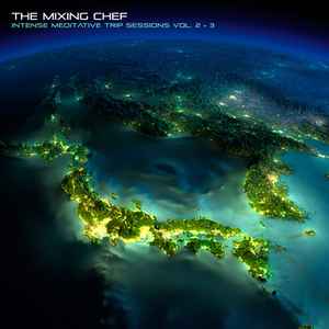 The Mixing Chef - Intense Meditative Trip Sessions Vol. 2&3 album cover