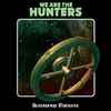 We Are The Hunters - Outerspace Moments