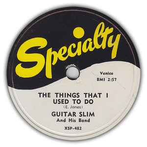 Guitar Slim And His Band - The Things That I Used To Do / Well, I Done Got Over It