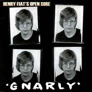 Gnarly - Henry Fiat's Open Sore