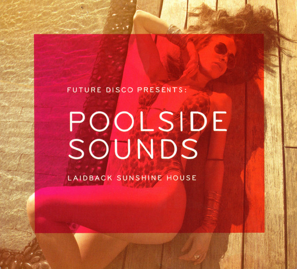 Future Disco Presents: Poolside Sounds - Laidback Sunshine House