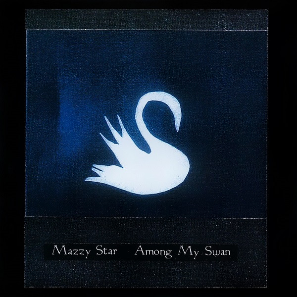 Mazzy Star - Among My Swan | Releases | Discogs