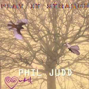Phil Judd - Play It Strange
