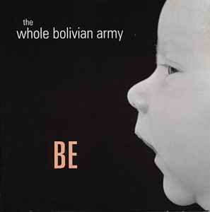The Whole Bolivian Army - Be album cover