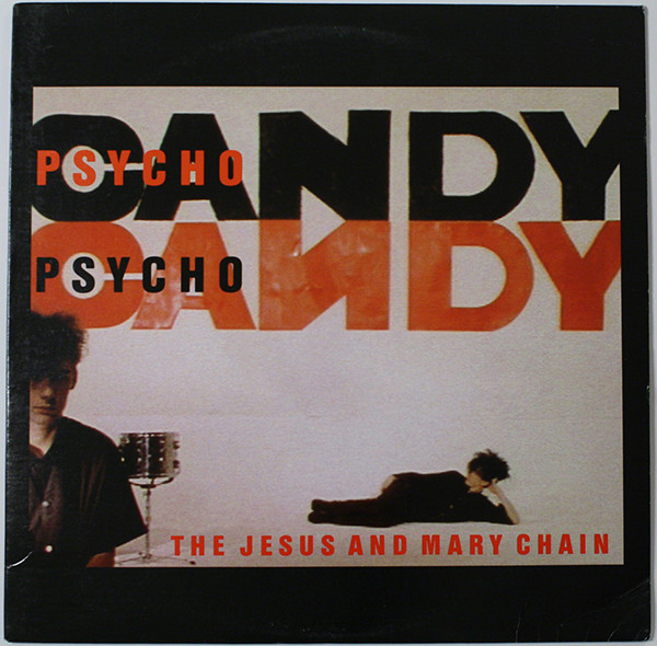 The Jesus And Mary Chain – Psychocandy (1985, Vinyl) - Discogs