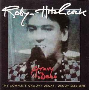 Robyn Hitchcock - Gravy Deco - The Complete Groovy Decay / Decoy Sessions album cover