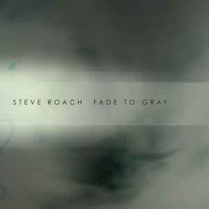 Steve Roach - Fade To Gray album cover