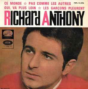 Richard Anthony (2) - Ce Monde / Pas Comme Les Autres / Oui, Va Plus Loin / Les Garçons Pleurent album cover